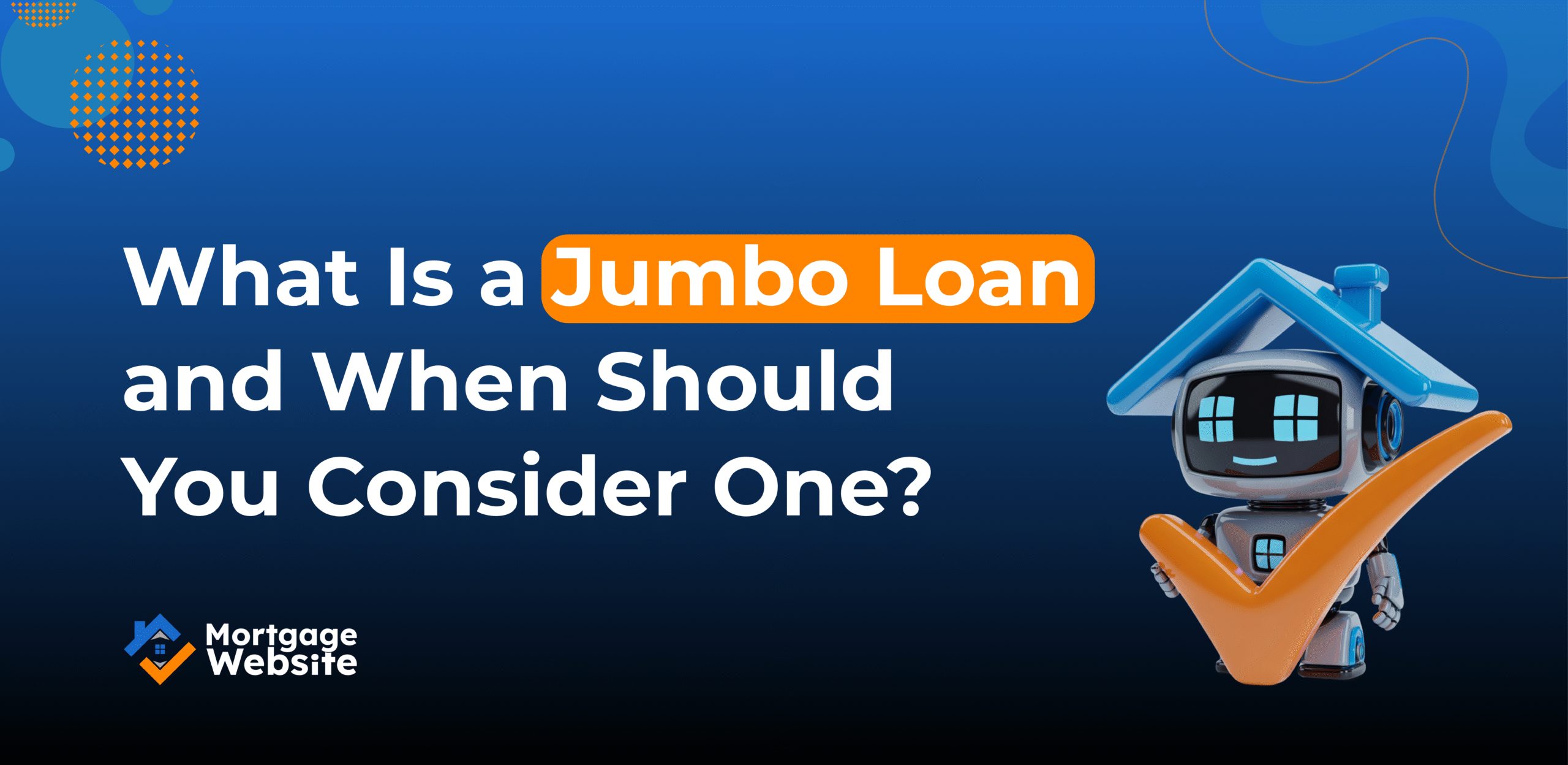 What Is a Jumbo Loan and When Should You Consider One?
