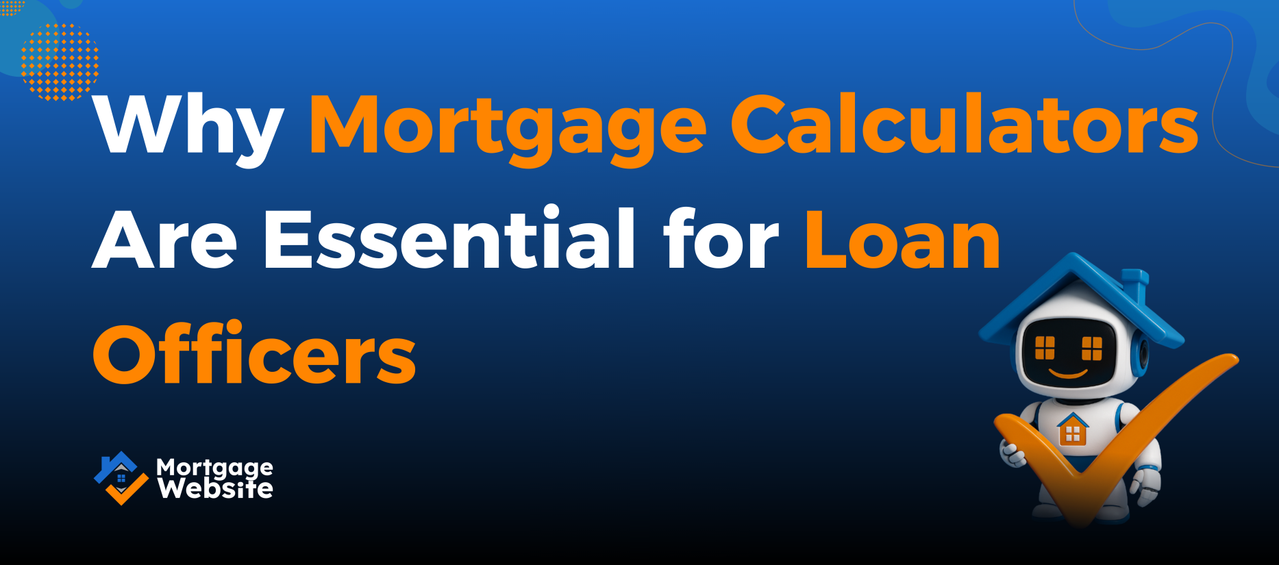 Why Mortgage Calculators Are Essential for Loan Officers