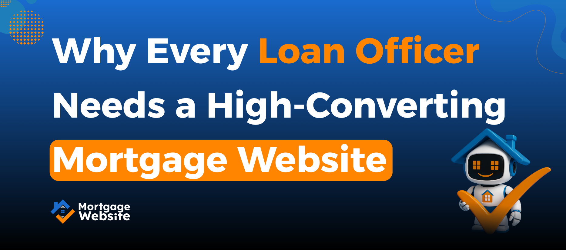 Why Every Loan Officer Needs a High-Converting Mortgage Website