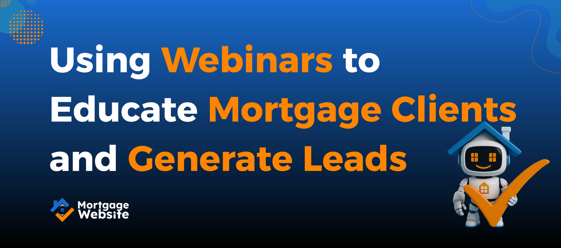 Using Webinars to Educate Mortgage Clients and Generate Leads