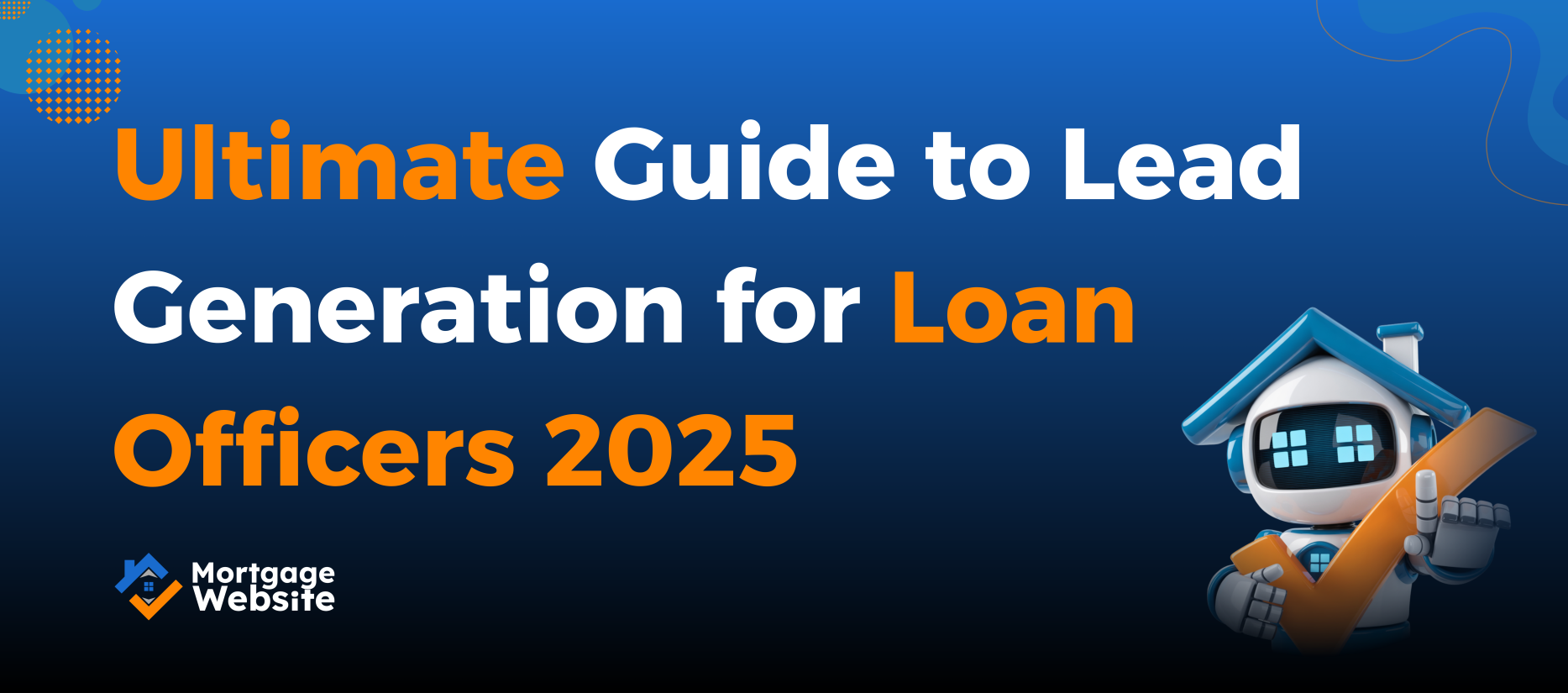 Ultimate Guide to Lead Generation for Loan Officers 2025