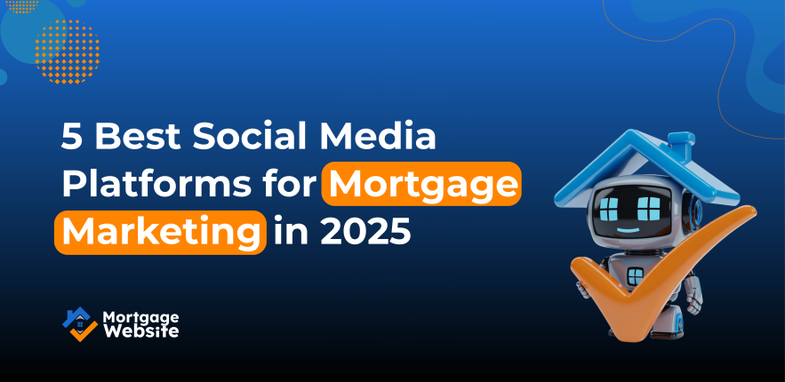 5 Best Social Media Platforms for Mortgage Marketing in 2025