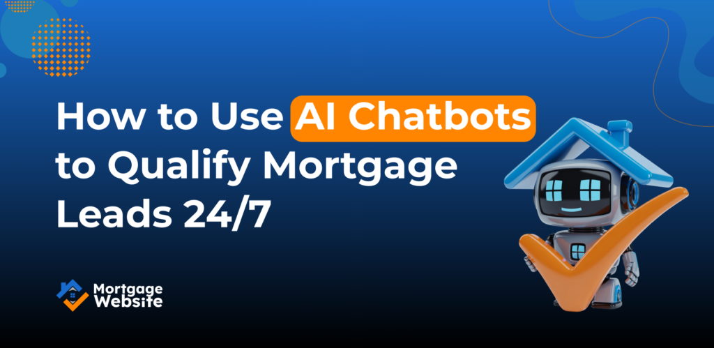 How to Use AI Chatbots to Qualify Mortgage Leads 24/7