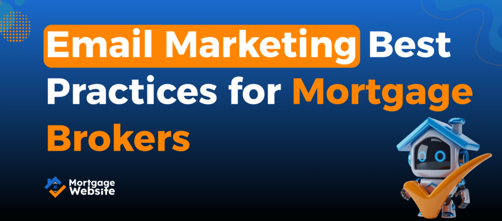 Email Marketing Best Practices for Mortgage Brokers