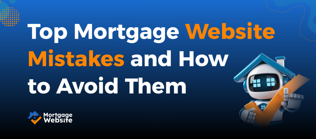 Top Mortgage Website Mistakes and How to Avoid Them