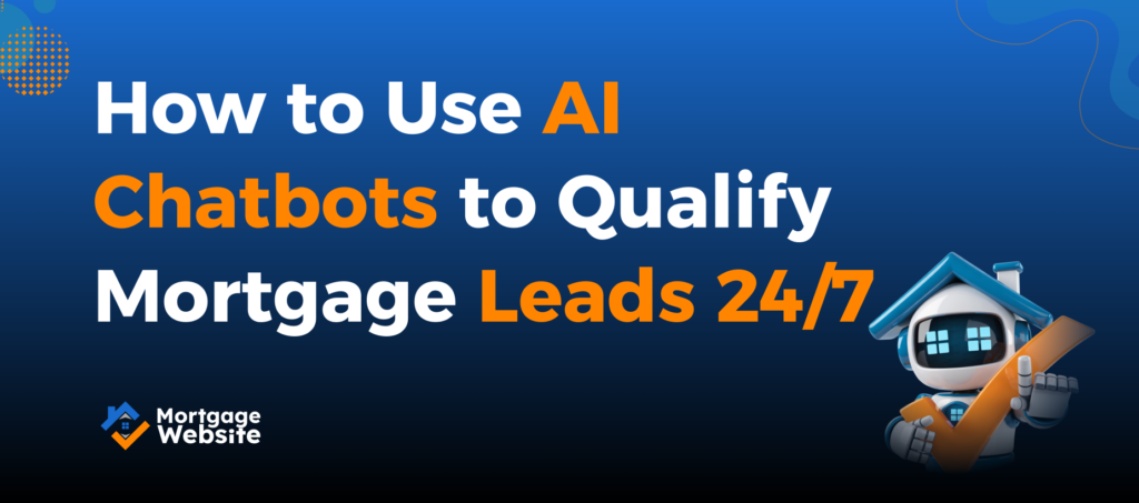 How to Use AI Chatbots to Qualify Mortgage Leads 24/7