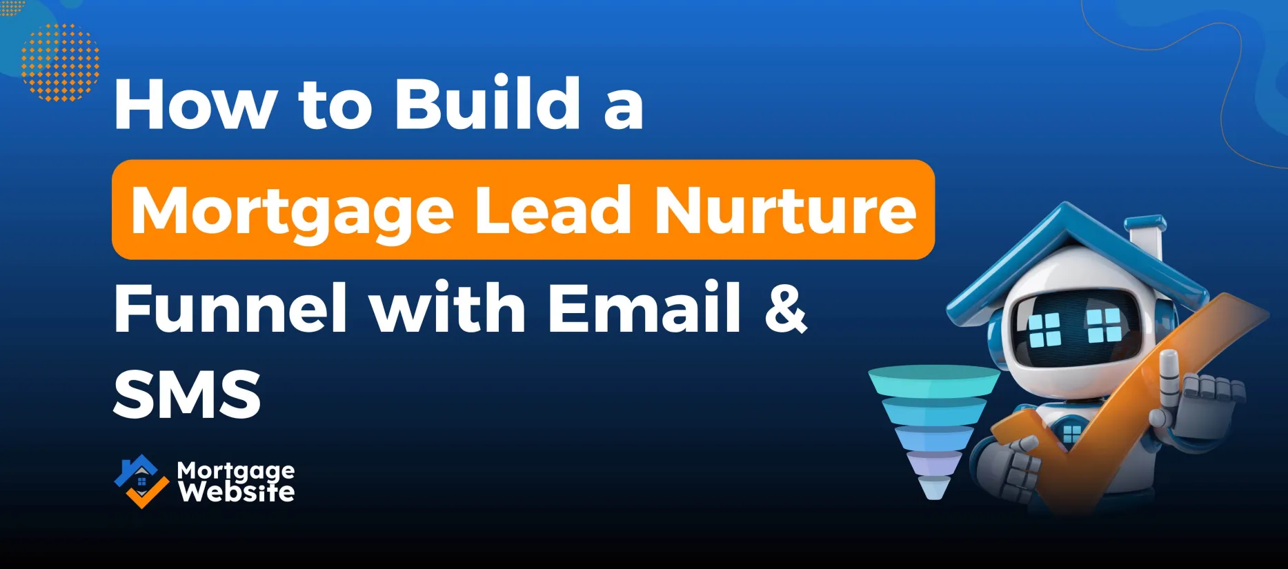 How to Build a Mortgage Lead Nurture Funnel with Email and SMS