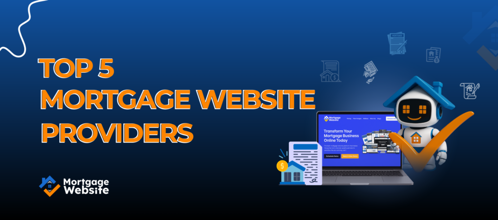 Top 5 Mortgage Website Development Service Providers for Brokers & Lenders