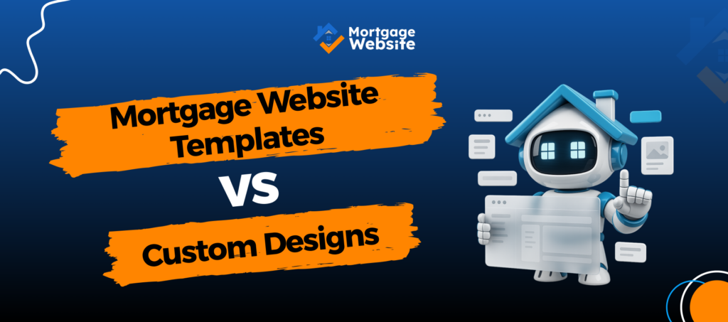 Mortgage Website Templates vs Custom Design