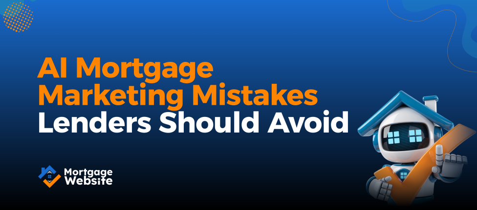 AI Mortgage Marketing Mistakes